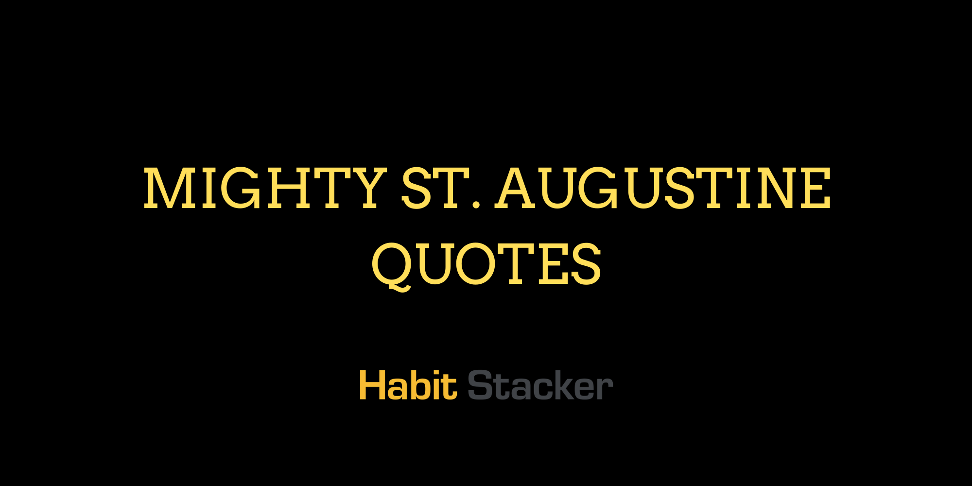 Mighty St. Augustine Quotes