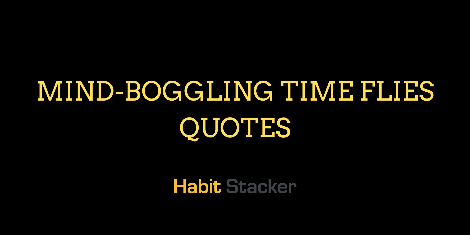 Mind-Boggling Time Flies Quotes