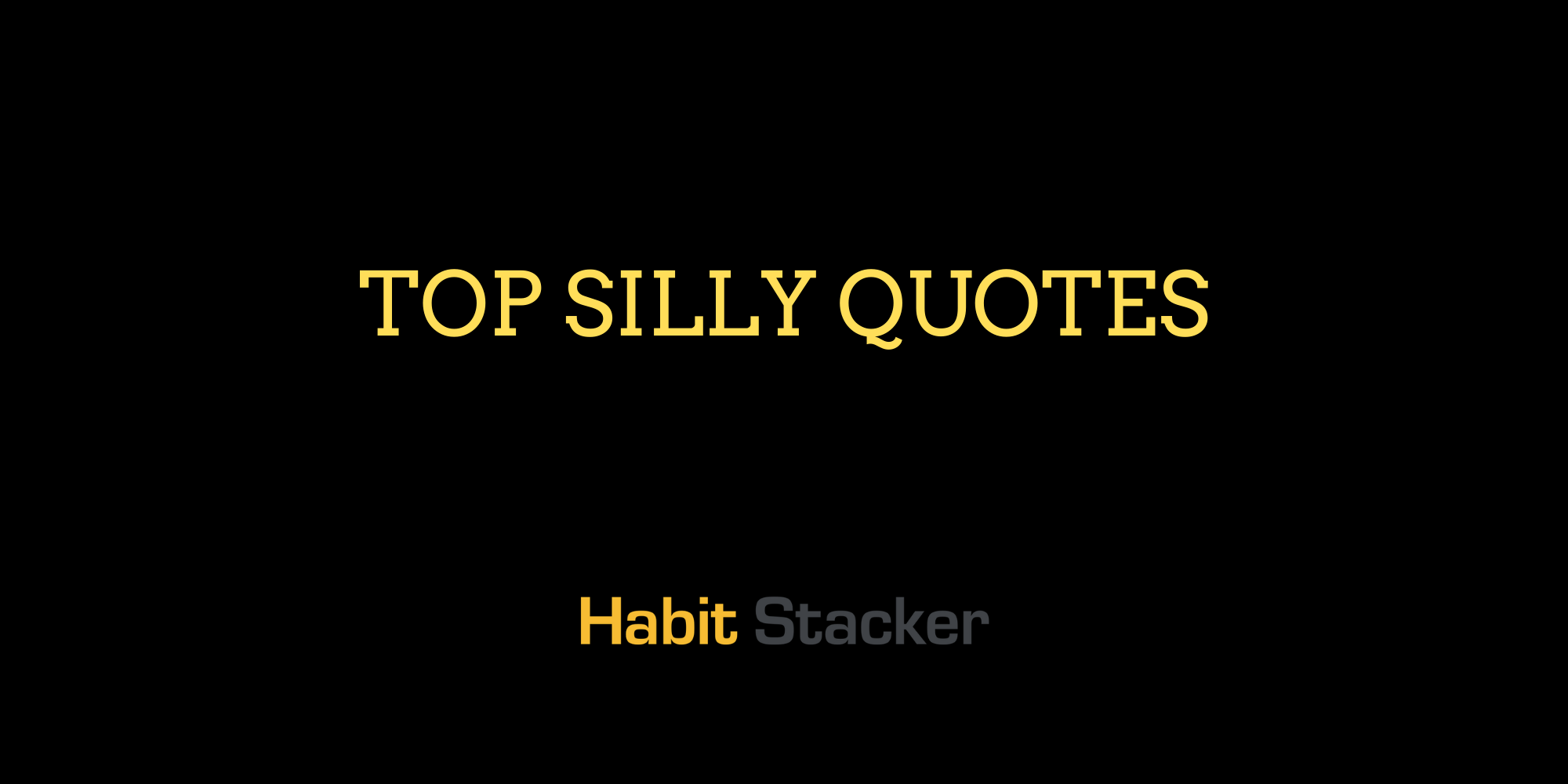 Top Silly Quotes