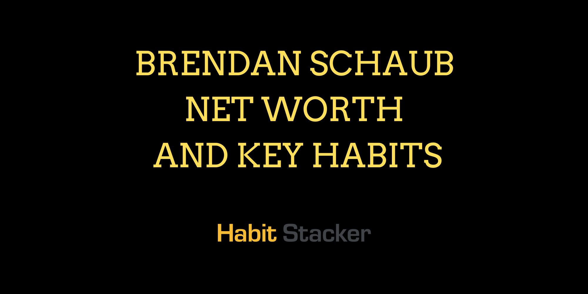 Brendan Schaub Net Worth and Key Habits