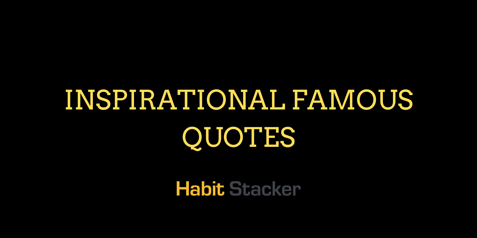 Inspirational Famous Quotes.