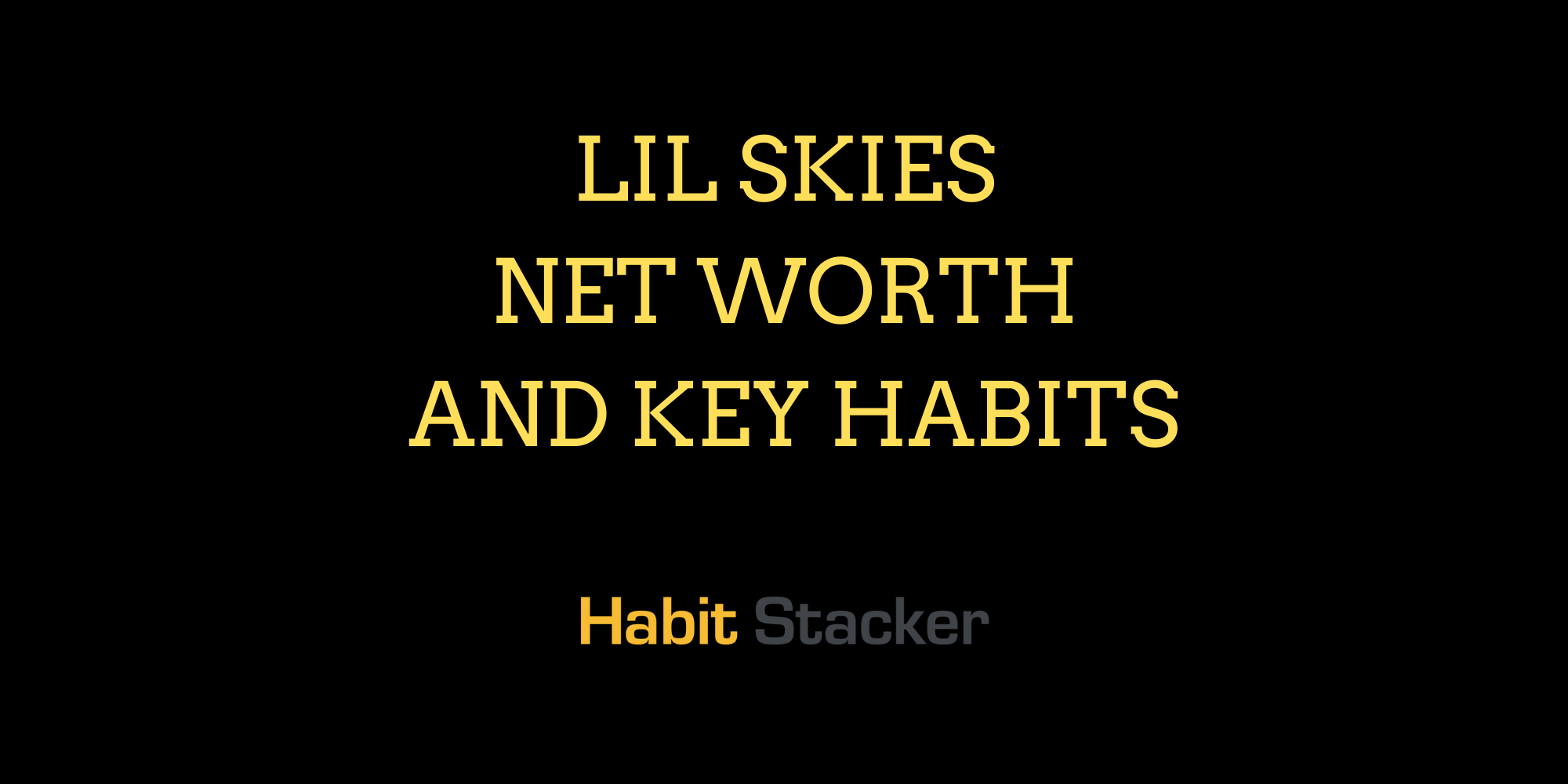 Lil Skies Net Worth and Key Habits