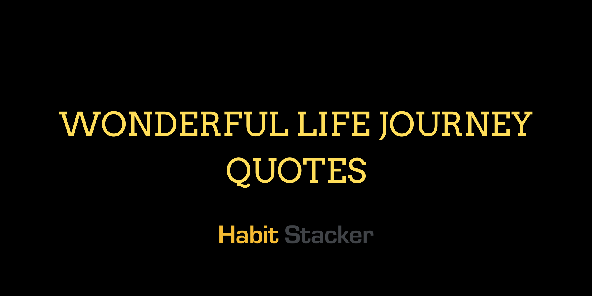 Wonderful Life Journey Quotes