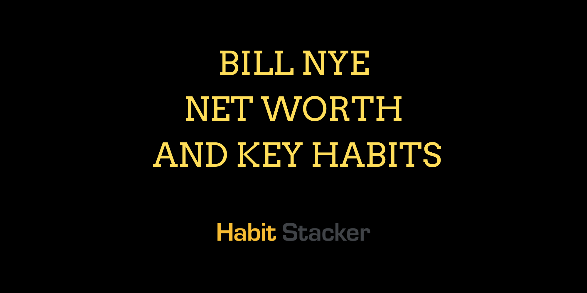 Bill Nye Net Worth and Key Habits