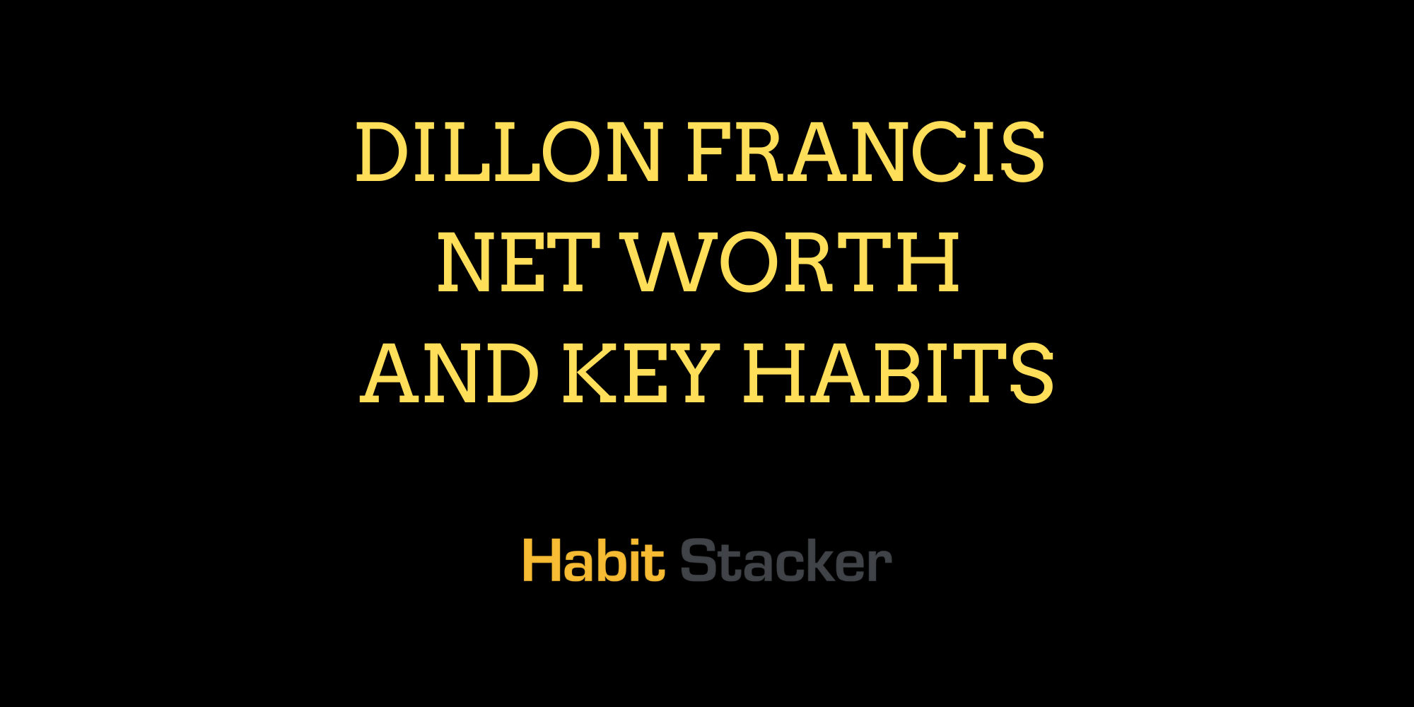 Dillon Francis Net Worth and Key Habits