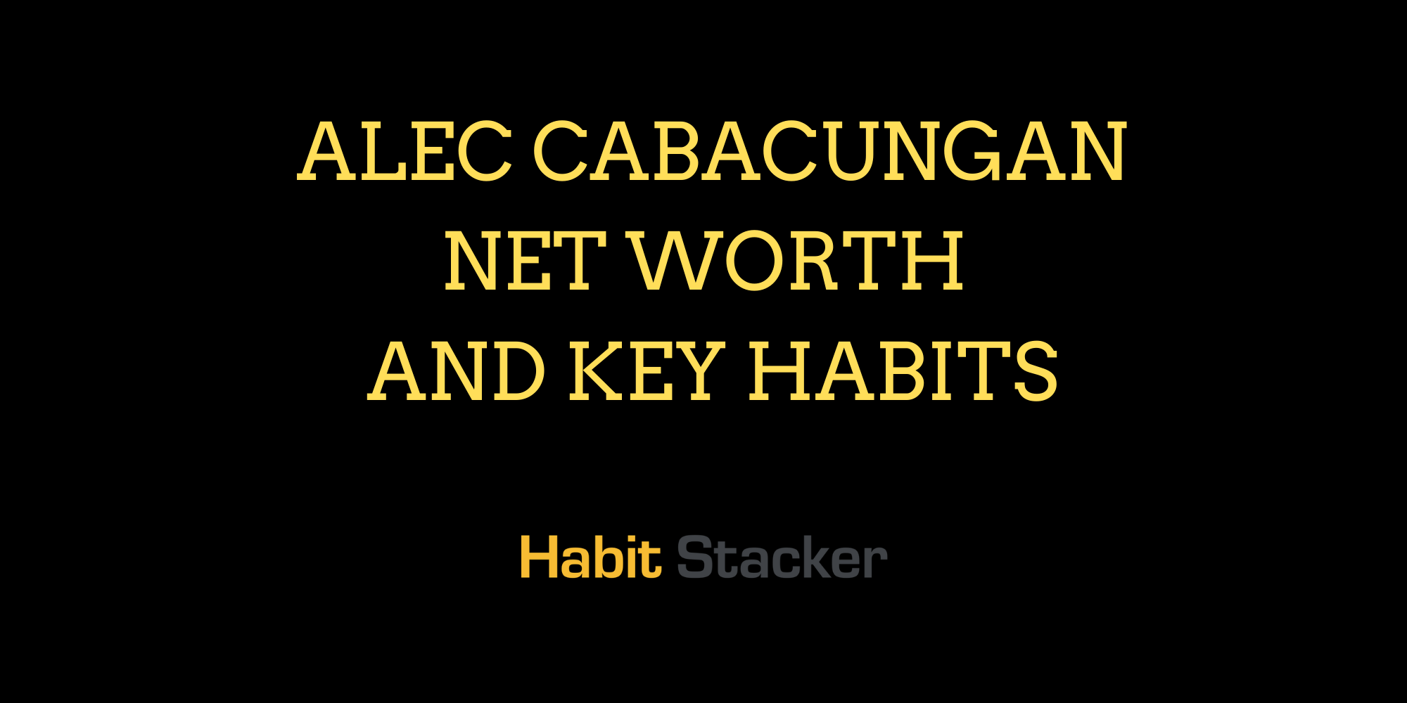 Alec Cabacungan Net Worth