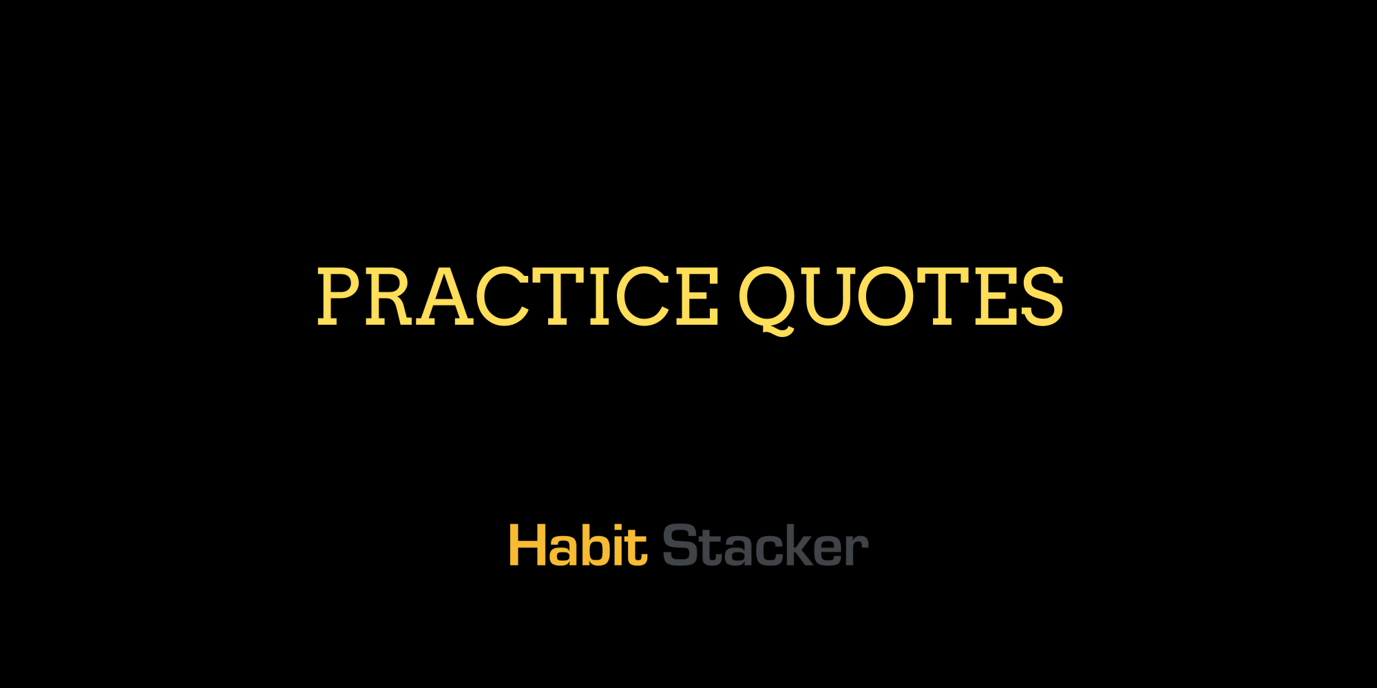 Practice Quotes