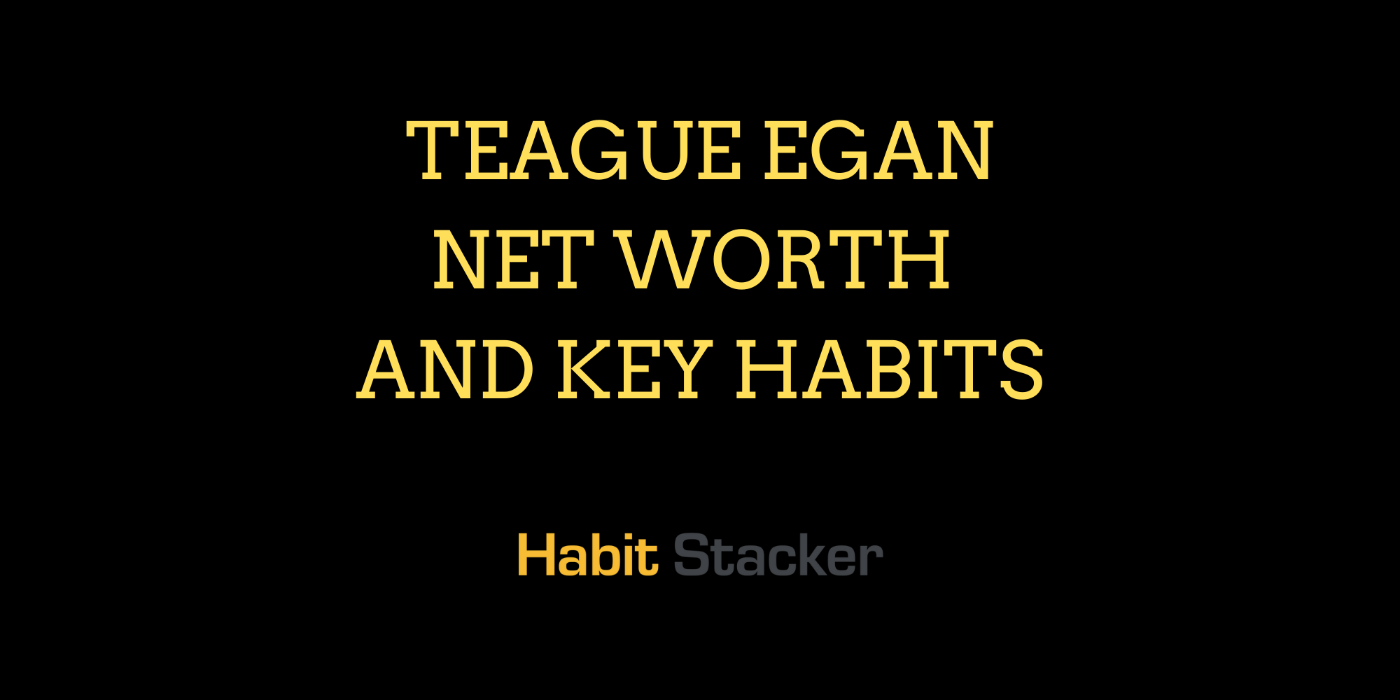 Teague Egan Net Worth