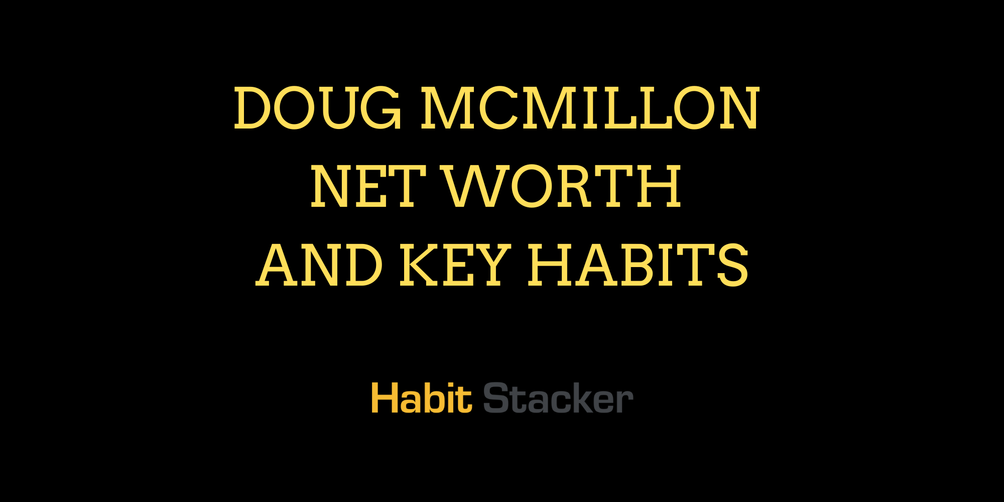 Doug McMillon Net Worth and Key Habits